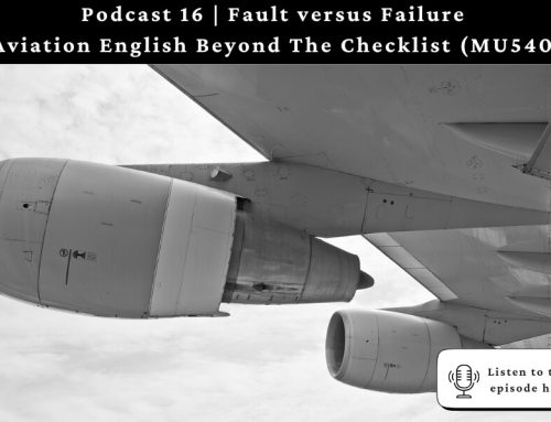 Podcast 16 | Fault versus Failure – Aviation English Beyond The Checklist (MU5406)
