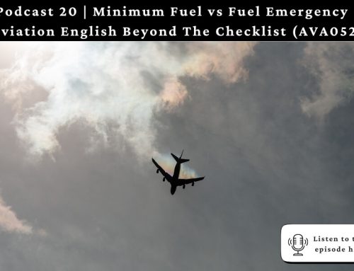 Minimum Fuel vs Fuel Emergency – Aviation English Beyond The Checklist (AVA052)
